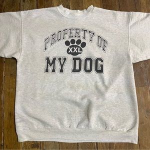 Vintage 90s Property Of My Dog Animal Lover Sweatshirt Size XL